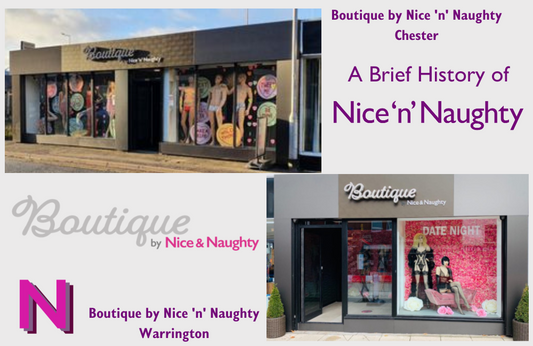 A Brief History of Nice 'n' Naughty featuring Boutique by Nice 'n' Naughty Chester and Boutique by Nice 'n' Naughty Warrington