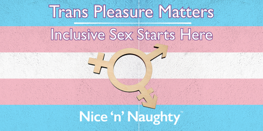 Transgender Day Of Visibility - Trans Pleaseure Matters - Inclusive Sex Starts Here - A Blog by Nice 'n' Naughty