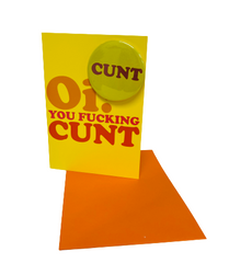 Oi! You Fucking Cunt Greeting Card and Badge